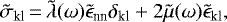 \begin{equation*}\tilde{\sigma}_{\textrm{kl}} \,{=}\, \tilde{\lambda}(\omega) \tilde{\epsilon}_{\textrm{nn}} \delta_{\textrm{kl}} &#x002B; 2 \tilde{\mu}(\omega) \tilde{\epsilon}_{\textrm{kl}},\end{equation*}
