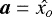 $\vec{a}=\hat{x_o}$