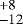 ${}_{-12}^{&#x002B;8}$