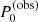 $ P_{0}^{\mathrm{(obs)}} $