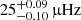 $ 25^{+0.09}_{-0.10}\,\upmu\mathrm{Hz} $
