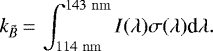 \begin{equation*} k_{\tilde{B}}\,{=}\,\int_{114~\rm{nm}}^{143~\rm{nm}} I(\lambda) \sigma(\lambda) \textrm{d}\lambda.\end{equation*}
