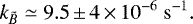 \begin{equation*} {k_{\tilde{B}} \simeq 9.5\,{\pm}\,4\,{\times}\,10^{-6}~\rm{s}^{-1}.}\end{equation*}