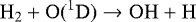 \begin{equation*} \rm{H}_2 &#x002B; O(^1 D) \rightarrow OH &#x002B; H\end{equation*}