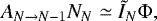 \begin{equation*} A_{N \rightarrow N-1} N_{N} \simeq \tilde{I}_N \Phi,\end{equation*}