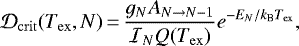 \begin{equation*} \mathcal{D}_{\rm{crit}}(T_{\rm{ex}}, N)\,{=}\,\frac{g_{N} A_{N \rightarrow N-1}}{\mathcal{I}_N Q(T_{\rm{ex}})} e^{-E_{N}/k_{\textrm{B}} T_{\rm{ex}}},\end{equation*}