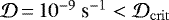 $\mathcal{D}\,{=}\,10^{-9}~\text{s}^{-1} < \mathcal{D}_{\rm{crit}}$