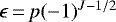 $\epsilon\,{=}\,p(-1)^{J-1/2}$