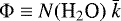 \begin{equation*} \Phi \equiv N(\text{H}_2\text{O})~\bar{k}\end{equation*}