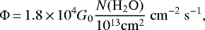 \begin{equation*} \Phi\,{=}\,1.8\,{\times}\,10^{4} G_0 \frac{N(\rm{H}_2\rm{O})}{10^{13} \rm{cm}^2}~\rm{cm}^{-2}~\rm{s}^{-1},\end{equation*}