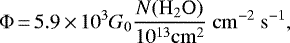 \begin{equation*} \Phi\,{=}\,5.9\,{\times}\,10^{3} G_0 \frac{N(\rm{H}_2\rm{O})}{10^{13} \rm{cm}^2}~\rm{cm}^{-2}~\rm{s}^{-1},\end{equation*}