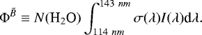 \begin{equation*} \Phi^{\tilde{B}} \equiv N(\text{H}_2\text{O}) \int_{114~nm}^{143~nm} \sigma(\lambda) I(\lambda) \textrm{d} \lambda. \end{equation*}