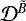 $\mathcal{D}^{\tilde{B}}$