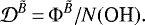 \begin{equation*} \mathcal{D}^{\tilde{B}}\,{=}\,\Phi^{\tilde{B}} / N(\text{OH}). \end{equation*}
