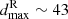 $ d^{\mathrm{R}}_{\mathrm{max}}\sim43 $