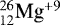 $_{12}^{26}\hbox{Mg}^{&#x002B;9}$