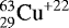 $_{29}^{63}\hbox{Cu}^{&#x002B;22}$