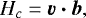 \begin{eqnarray*} H_c = \Vec{v} \Vec{\cdot} \Vec{b}, \end{eqnarray*}