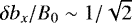 $\delta b_x/B_0\sim 1/\sqrt{2}$