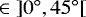 $\in\left]0{^{\circ}}, 45{^{\circ}}\right[$