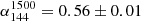 $ \alpha_{144}^{1500}=0.56\pm0.01 $