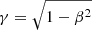 $ \gamma=\sqrt{1-\beta^2} $