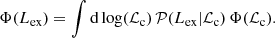$$ \begin{aligned} \Phi (L_{\rm ex}) = \int \mathrm{d}\log ({\mathcal{L} _{\rm c}})\,\mathcal{P} (L_{\rm ex}|\mathcal{L} _{\rm c})\,\Phi (\mathcal{L} _{\rm c}). \end{aligned} $$