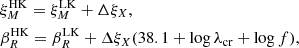 $$ \begin{aligned}&\xi _M^\mathrm{HK} = \xi _M^\mathrm{LK} + \Delta \xi _X \nonumber , \\&\beta _R^\mathrm{HK} = \beta _R^\mathrm{LK} + \Delta \xi _X(38.1+\log \lambda _{\rm cr}+\log f), \end{aligned} $$