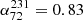 $ \alpha_{72}^{231}=0.83 $