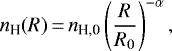 \begin{equation*} n_{\textrm{H}}(R)\,{=}\,n_{\textrm{H,0}} \left(\frac{R}{R_{0}}\right)^{-\alpha},\end{equation*}