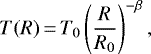 \begin{equation*} T(R)\,{=}\,T_{0} \left(\frac{R}{R_{0}}\right)^{-\beta},\end{equation*}