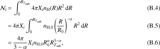 \begin{align*} \mathcal{N}_{i} &\,{=}\,\int_{0}^{R_{T_{\textrm{sub}}}} 4 \pi X_{i} n_{\textrm{H}}(R) R^{2}\,\textrm{d}R \\ &\,{=}\,4\pi X_{i} \int_{0}^{R_{T_{\textrm{sub}}}} n_{\textrm{H,0}} \left(\frac{R}{R_{0}}\right)^{-\alpha} R^{2}\,\textrm{d}R \\ &\,{=}\,\frac{4\pi}{3-\alpha} X_{i} n_{\textrm{H,0}} R_{0}^{\alpha} R_{T_{\textrm{sub}}}^{3-\alpha},\end{align*}