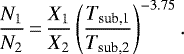 \begin{equation*} \frac{N_{1}}{N_{2}}\,{=}\,\frac{X_{1}}{X_{2}} \left(\frac{T_{\textrm{sub,1}}}{T_{\textrm{sub,2}}}\right)^{-3.75}. \end{equation*}