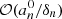 $ \mathcal{O}(a_n^0/\delta_n) $