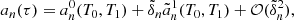 $$ \begin{aligned} a_n(\tau )=a_n^0(T_0,T_1)+\tilde{\delta }_n \tilde{a}_n^1(T_0,T_1)+\mathcal{O} (\tilde{\delta }_n^2) , \end{aligned} $$