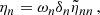 $$ \begin{aligned} \eta _n=\omega _n\delta _n \tilde{\eta }_{nn} \, , \end{aligned} $$