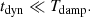 $$ \begin{aligned} t_{\rm dyn} \ll T_{\rm damp} . \end{aligned} $$