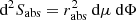 $ {{\textrm{d}}}^2 S_{\rm abs}=r_{\rm abs}^2\ {{\textrm{d}}} \mu \ {{\textrm{d}}} \Phi $
