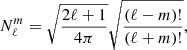 $$ \begin{aligned}&N_{\ell }^m=\sqrt{\frac{2\ell +1}{4\pi }} \sqrt{\frac{(\ell -m)!}{(\ell +m)!}}, \end{aligned} $$