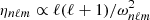 $ \eta_{n\ell m}\propto \ell(\ell+1)/\omega_{n\ell m}^2 $