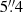 $ 5{{\overset{\prime\prime}{.}}}4 $