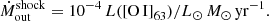$$ \begin{aligned} \dot{M}_{\rm out}^\mathrm{shock} = 10^{-4}\,L(\mathrm{[O\,I]}_{63})/L_\odot \, M_\odot \,\mathrm{yr}^{-1}. \end{aligned} $$