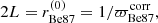 $$ \begin{aligned} 2L = r_\mathrm{Be87} ^{(0)} = 1 / \varpi ^\mathrm{corr} _\mathrm{Be87} , \end{aligned} $$