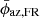 $ \bar{\phi}_{\mathrm{az,FR}} $