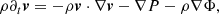 $$ \begin{aligned}&\rho \partial _t \boldsymbol{v} = -\rho \boldsymbol{v}\cdot \nabla \boldsymbol{v} - \nabla P - \rho \nabla \Phi , \end{aligned} $$