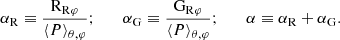 $$ \begin{aligned} \alpha _{\mathrm{R} } \equiv \frac{\mathrm{R} _{\rm R\varphi }}{\langle P\rangle _{\theta ,\varphi }}; \qquad \alpha _{\mathrm{G} } \equiv \frac{\mathrm{G} _{\rm R\varphi }}{\langle P\rangle _{\theta ,\varphi }}; \qquad \alpha \equiv \alpha _{\mathrm{R} } + \alpha _{\mathrm{G} }. \end{aligned} $$