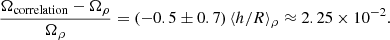 $$ \begin{aligned} \frac{\Omega _{\mathrm{correlation} } - \Omega _{\rho }}{\Omega _{\rho }} = \left(-0.5 \pm 0.7\right) \langle h/R\rangle _{\rho } \approx 2.25 \times 10^{-2}. \end{aligned} $$