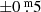$ {\pm}0{{\overset{\text{ m}}{.}}}5 $