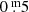 $ 0{{\overset{\text{ m}}{.}}}5 $