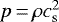 $p\,{=}\,\rho c_{\textrm{s}}^2$